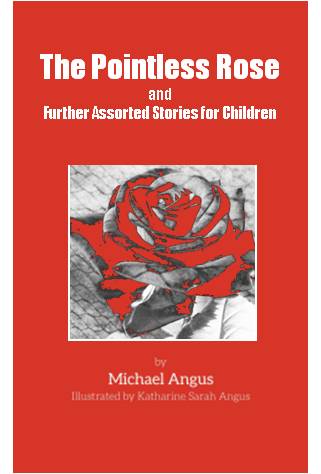 The Pointless Rose and Further Assorted Stories for Children