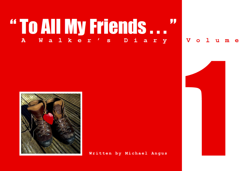 “To All My Friends…“ A WALKERS DIARY Volume 1